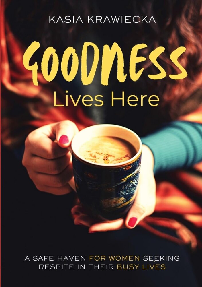 Kasia Krawiecka - Goodness Lives Here English Edition