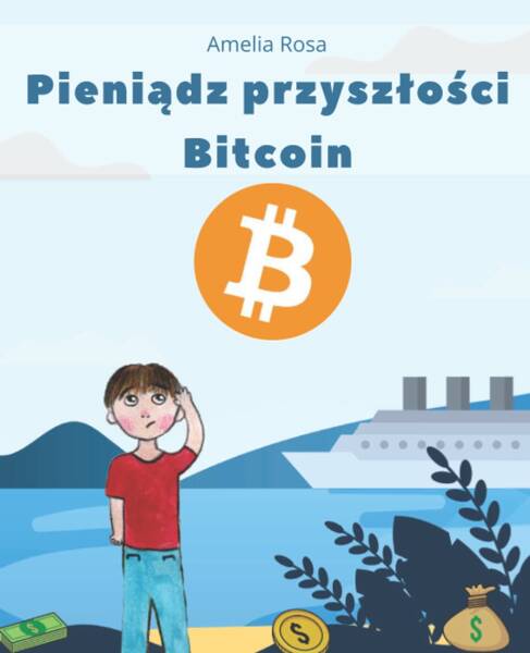 Amelia Rosa - Pieniadz Przyszlosci Bitcoin Wydanie Polskie